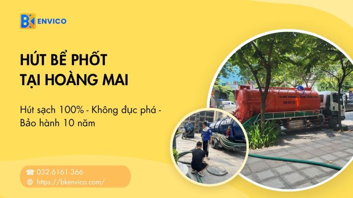 Hút bể phốt tại Hoàng Mai Trọn Gói Giá 50K/m3 | BH 10 năm