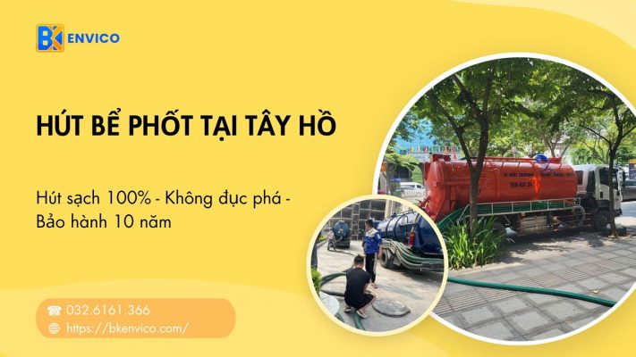 Hút bể phốt tại Tây Hồ Uy Tín Trọn Gói từ 50k/m3 - BH 10 năm